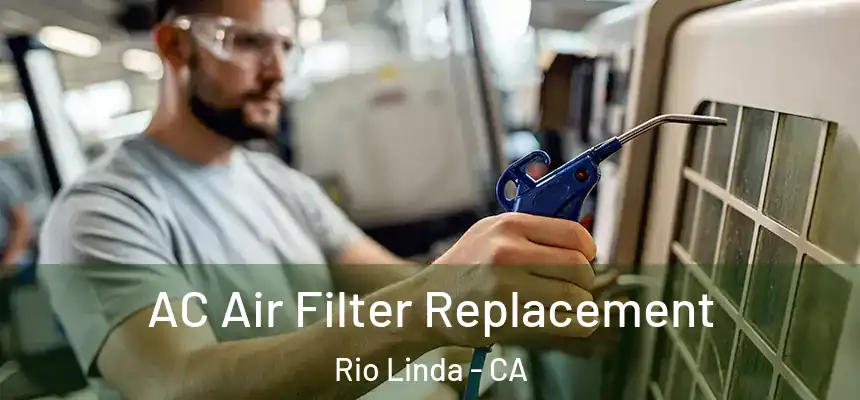  AC Air Filter Replacement Rio Linda - CA