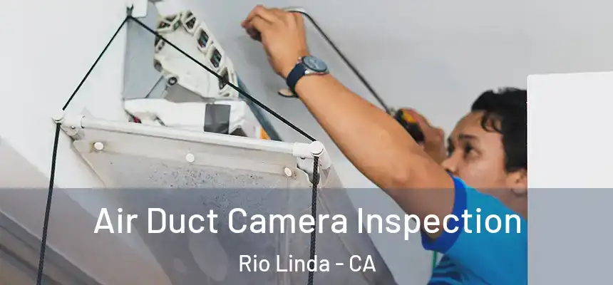  Air Duct Camera Inspection Rio Linda - CA