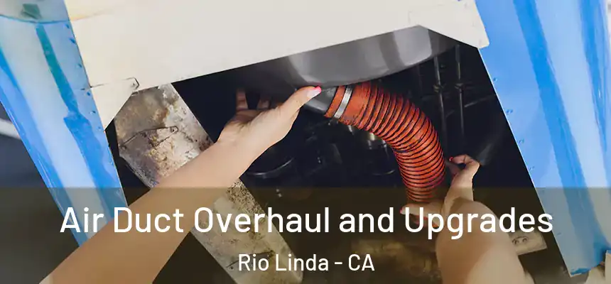  Air Duct Overhaul and Upgrades Rio Linda - CA