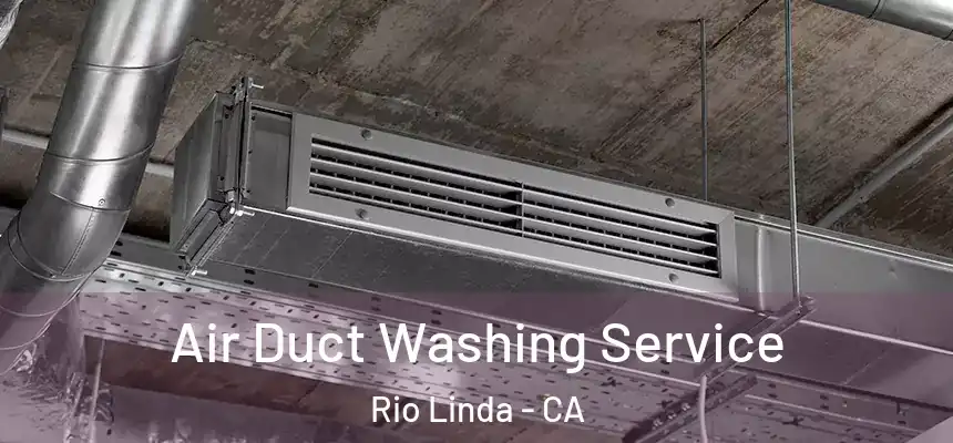  Air Duct Washing Service Rio Linda - CA