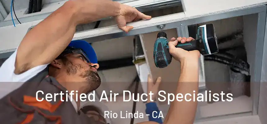  Certified Air Duct Specialists Rio Linda - CA