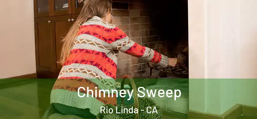  Chimney Sweep Rio Linda - CA