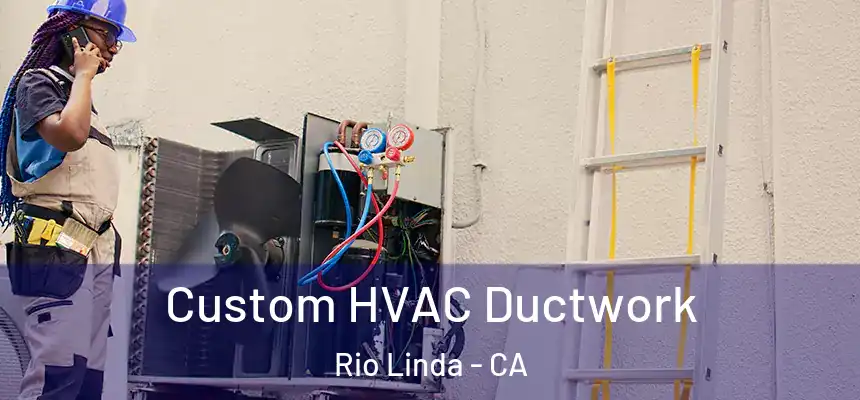  Custom HVAC Ductwork Rio Linda - CA