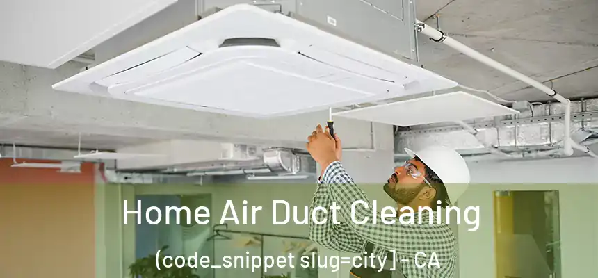  Home Air Duct Cleaning (code_snippet slug=city] - CA