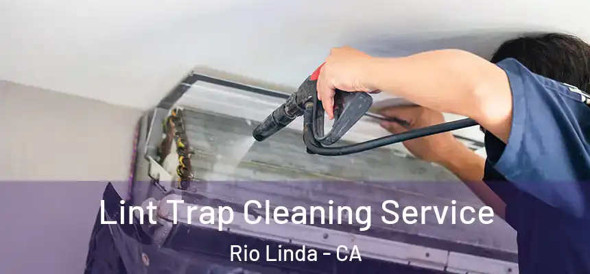  Lint Trap Cleaning Service Rio Linda - CA