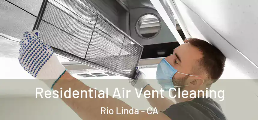  Residential Air Vent Cleaning Rio Linda - CA